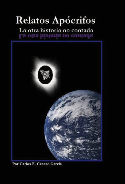 RELATOS APÓCRIFOS - LA OTRA HISTORIA NO CONTADA