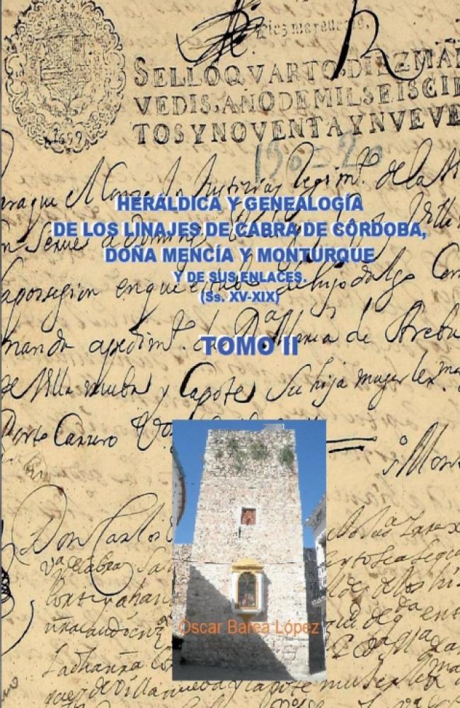 HERÁLDICA Y GENEALOGÍA DE CABRA DE CÓRDOBA, DOÑA MENCÍA Y MONTURQUE Y DE SUS ENLACES (SS. XV-XIX). TOMO II