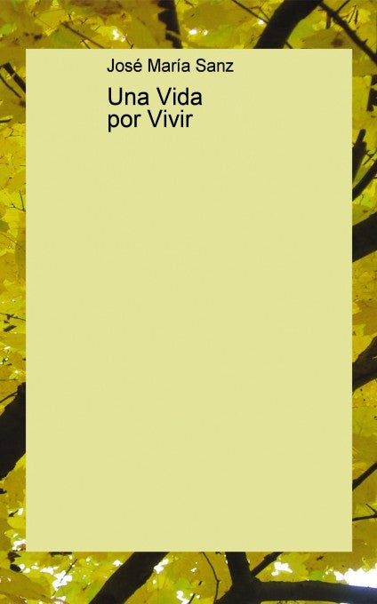 Una vida por vivir