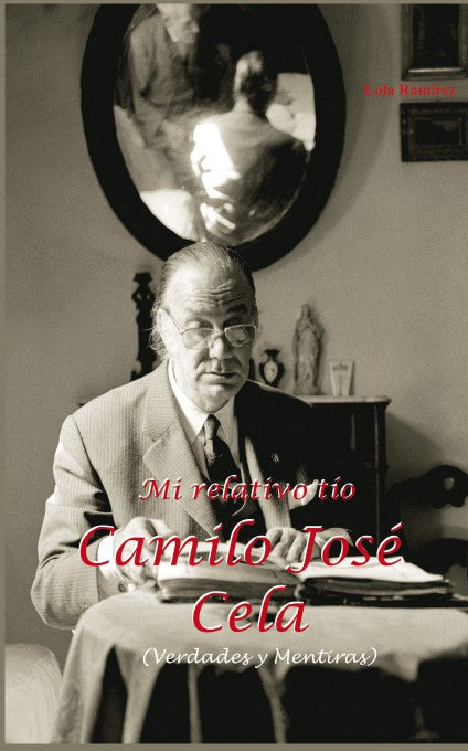 Mi relativo tío Camilo José Cela (Verdades y mentiras)
