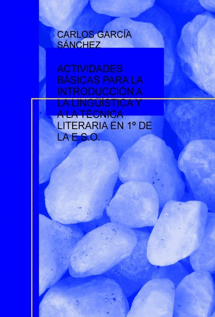ACTIVIDADES BÁSICAS PARA LA INTRODUCCIÓN A LA LINGÜÍSTICA Y A LA TÉCNICA LITERARIA EN 1º DE LA E.S.O.