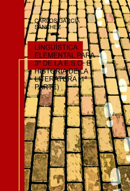 LINGÜÍSTICA ELEMENTAL PARA 3º DE LA E.S.O. E HISTORIA DE LA LITERATURA (1ª PARTE)