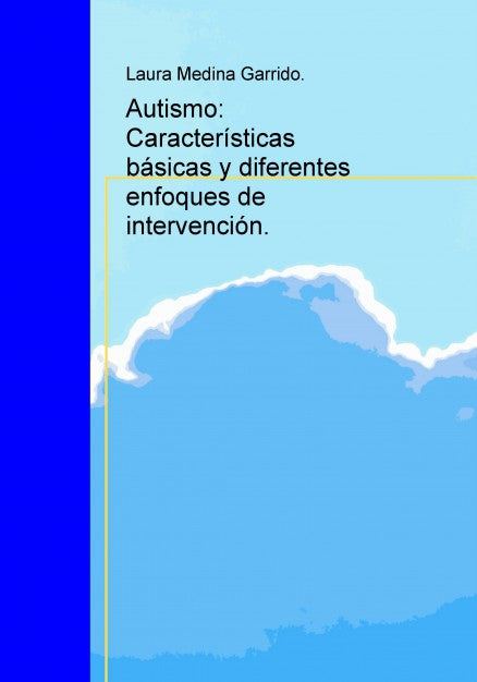 Autismo: Características básicas y diferentes enfoques de intervención.