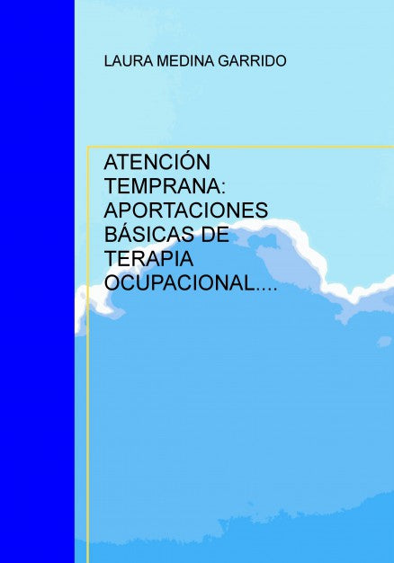 ATENCIÓN TEMPRANA: APORTACIONES BÁSICAS DE TERAPIA OCUPACIONAL.