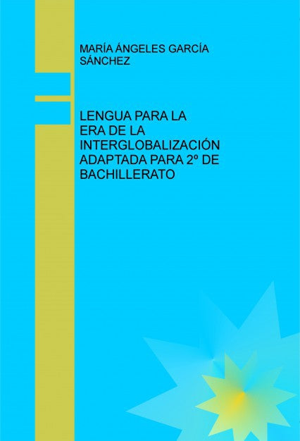 LENGUA PARA LA ERA DE LA INTERGLOBALIZACIÓN ADAPTADA PARA 2º DE BACHILLERATO