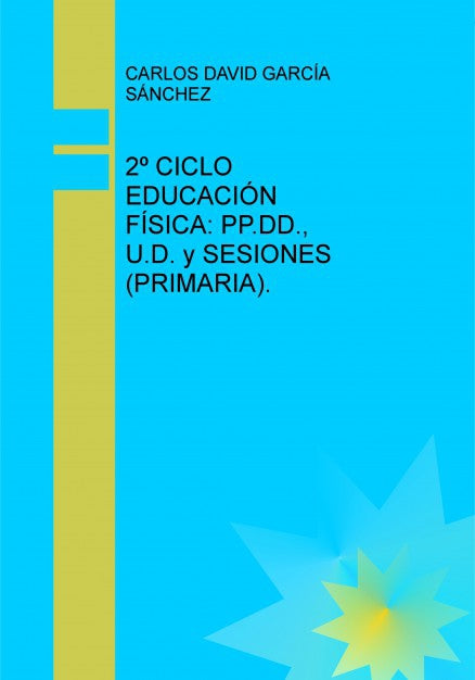 2º CICLO EDUCACIÓN FÍSICA: SESIONES, UNIDADES DIDÁCTICAS Y PROGRAMACIÓN DIDÁCTICA