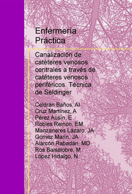 Enfermería práctica: Canalización de catéteres venosos centrales a través de catéteres venosos periféricos. Técnica de Seldinger.