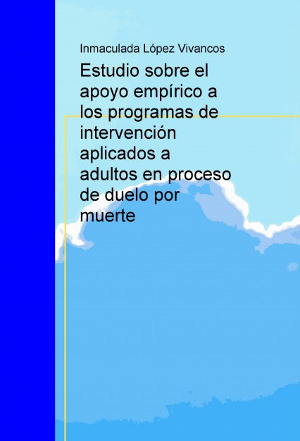 Estudio sobre el apoyo empírico a los programas de intervención aplicados a adultos en proceso de duelo por muerte