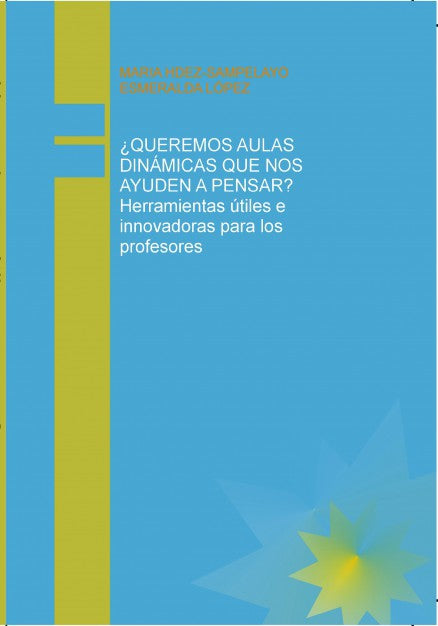 ¿QUEREMOS AULAS DINAMICAS QUE NOS AYUDEN A PENSAR? Herramientas útiles e innovadoras para los profesores