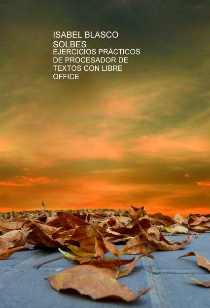 EJERCICIOS PRÁCTICOS DE PROCESADOR DE TEXTOS CON LIBRE OFFICE