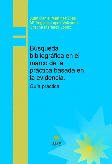 Búsqueda bibliográfica en el marco de la práctica basada en la evidencia. Guía práctica