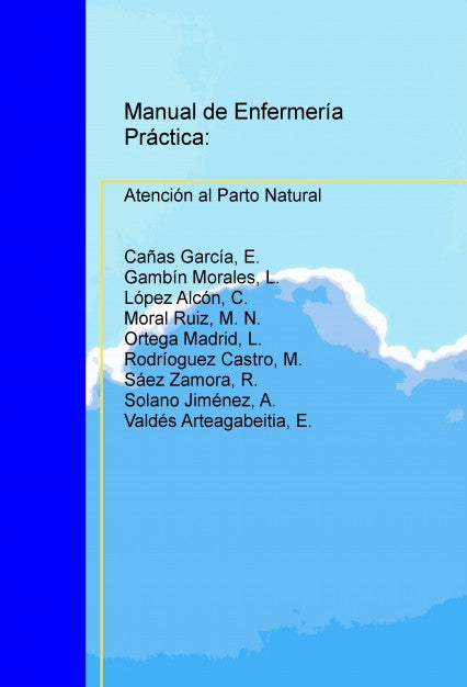 MANUAL DE ENFERMERÍA PRÁCTICA: ATENCIÓN AL PARTO NATURAL HUMANIZADO
