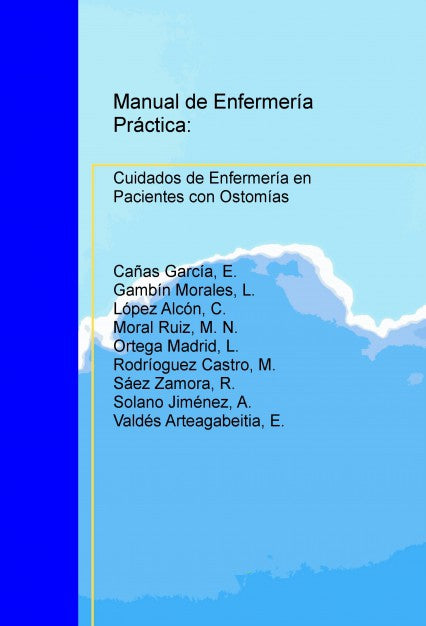 MANUAL DE ENFERMERÍA PRÁCTICA: CUIDADOS DE ENFERMERIA EN PACIENTES CON OSTOMIAS