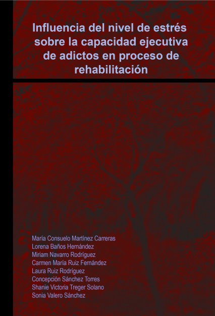 Influencia del nivel de estrés sobre la capacidad ejecutiva de adictos en proceso de rehabilitación.