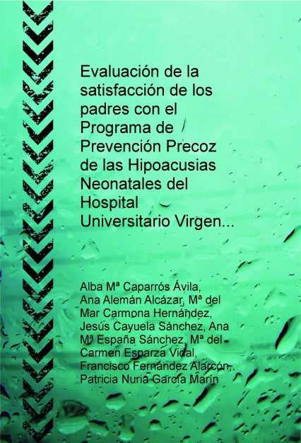 Evaluación de la satisfacción de los padres con el Programa de Prevención Precoz de las Hipoacusias Neonatales del Hospital Universitario Virgen [...]