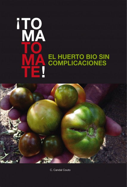 ¡TOMA TOMATE! EL HUERTO BIO SIN COMPLICACIONES (papel)