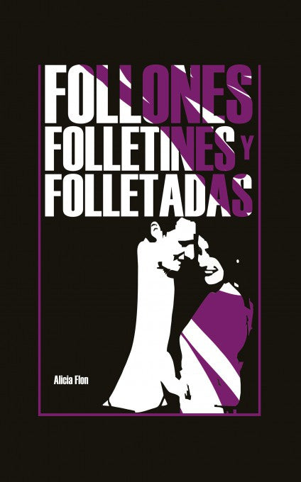 FOLLONES,FOLLETINES Y FOLLETADAS ( de las Corifantas Venenosas y otras historias )