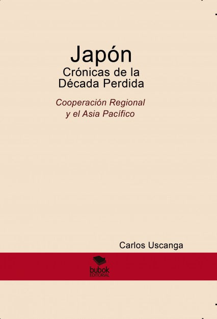 Japón Crónicas de la Década Perdida. Cooperación Regional y el Asia Pacífico