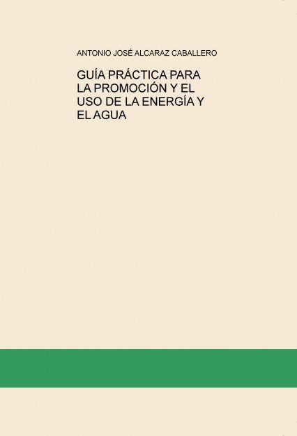 GUÍA PRÁCTICA PARA LA PROMOCIÓN Y EL USO DE LA ENERGÍA Y AGUA