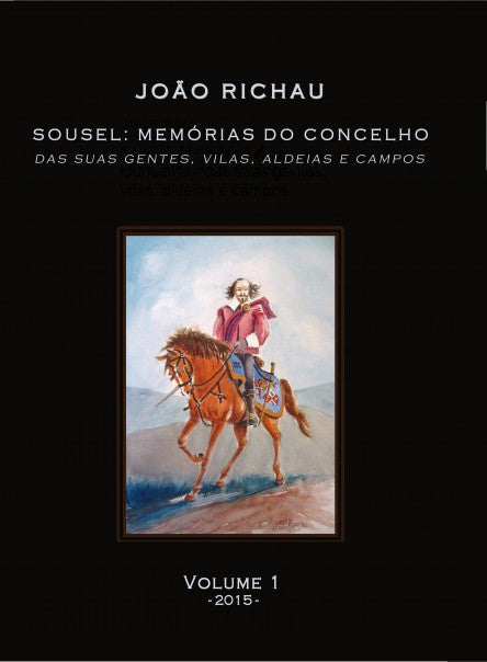 Sousel: Memórias do Concelho - das suas gentes, vilas, aldeias e campos