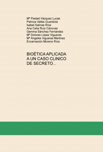 BIOÉTICA APLICADA A UN CASO CLINICO DE SECRETO PROFESIONAL, EN EL HOSPITAL VEGA ALTA LORENZO GUIRAO DE CIEZA, MURCIA.