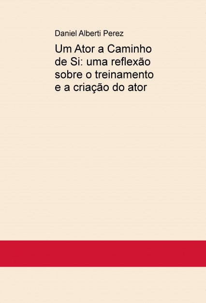 Um Ator a Caminho de Si: uma reflexão sobre o treinamento e a criação do ator