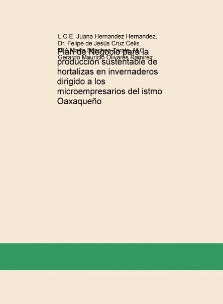Plan de Negocio para la producción sustentable de hortalizas en invernaderos dirigido a los microempresarios del istmo Oaxaqueño