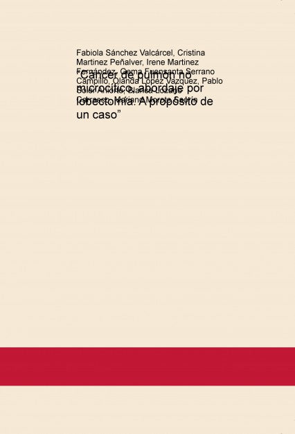 “Cáncer de pulmón no microcítico, abordaje por lobectomía. A propósito de un caso”