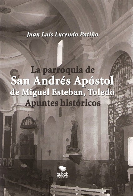 LA PARROQUIA DE SAN ANDRÉS APÓSTOL DE MIGUEL ESTEBAN (TOLEDO). APUNTES HISTÓRICOS