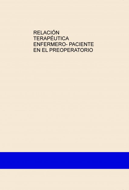 RELACIÓN TERAPÉUTICA ENFERMERO- PACIENTE EN EL PREOPERATORIO