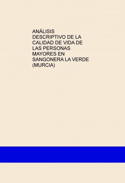 ANÁLISIS DESCRIPTIVO DE LA CALIDAD DE VIDA DE LAS PERSONAS MAYORES EN SANGONERA LA VERDE (MURCIA)