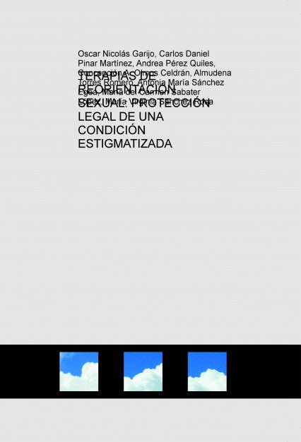 TERAPIAS DE REORIENTACIÓN SEXUAL: PROTECCIÓN LEGAL DE UNA CONDICIÓN ESTIGMATIZADA