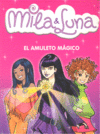 El amuleto mágico (Mila & Luna 3)