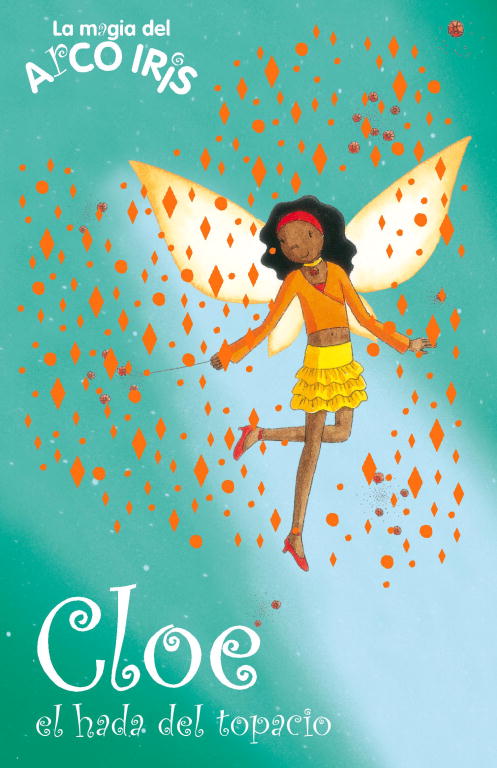 Cloe, el hada del topacio (La magia del arcoiris 26)
