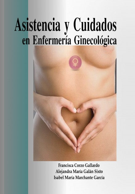 ASISTENCIA Y CUIDADOS EN LA ENFERMERÍA GINECOLÓGICA