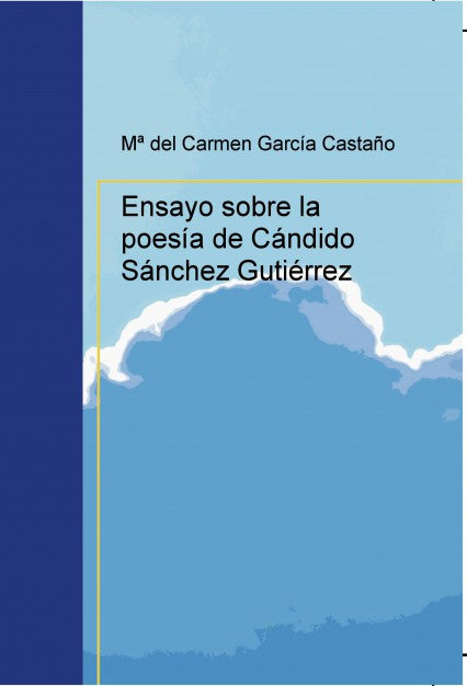 Ensayo sobre la poesía de Cándido Sánchez Gutiérrez