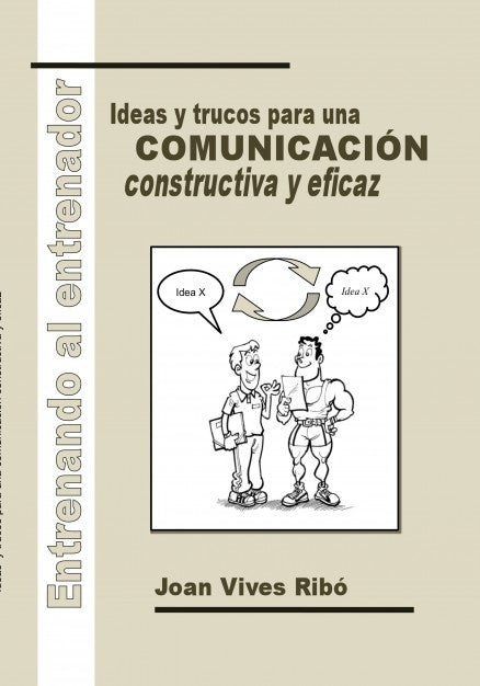 Entrenando al entrenador. Ideas y trucos para una comunicación constructiva y eficaz