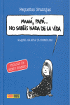 PEQUEÑOS GRANUJAS. PAPÁ, MAMÁ... NO SABÉIS NADA DE LA VIDA