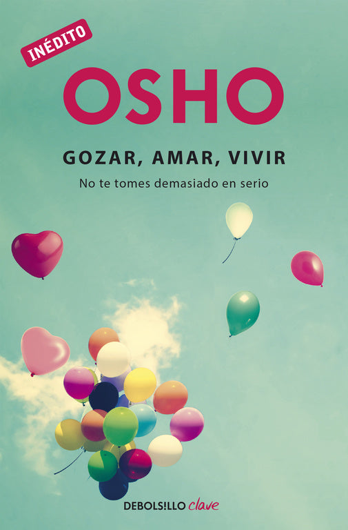 Gozar, amar y vivir (OSHO habla de tú a tú)