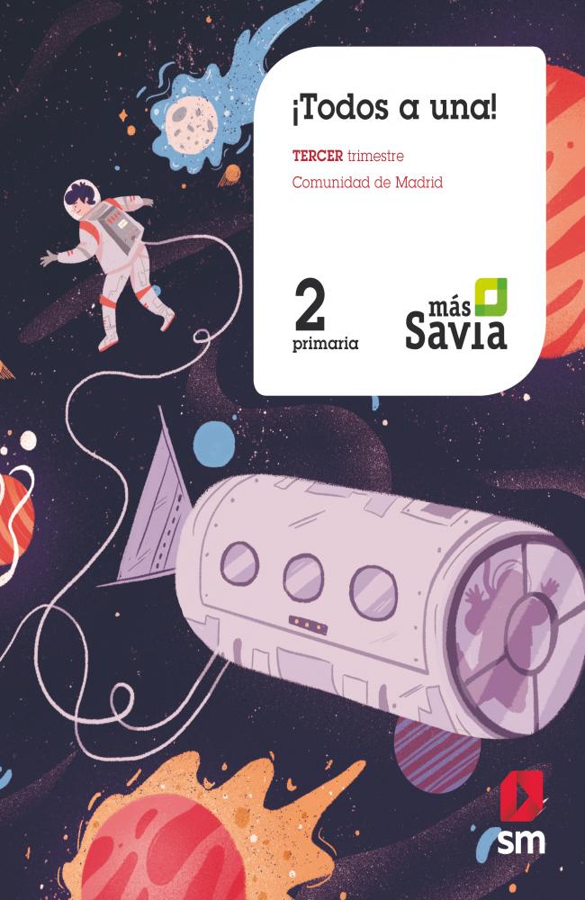 Método Globalizado. ¡Todos a una!. 2 Primaria. Tercer trimestre.Más Savia. Comunidad de Madrid