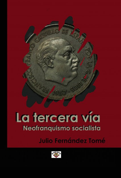EL SOCIALISMO NEOFRANQUISTA COMO TERCERA VÍA
