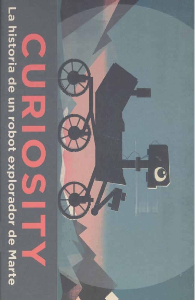 Curiosity. La historia de un robot explorador de Marte