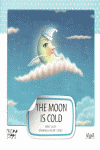 The Moon is Cold