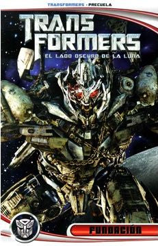 TRANSFORMERS. EL LADO OSCURO DE LA LUNA. PRECUELA. FUNDACIÓN
