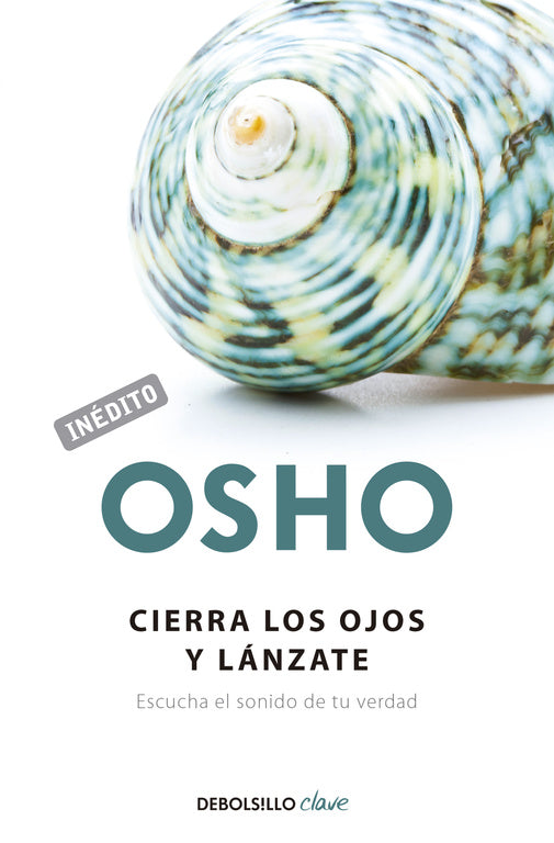 Cierra los ojos y lánzate (OSHO habla de tú a tú)