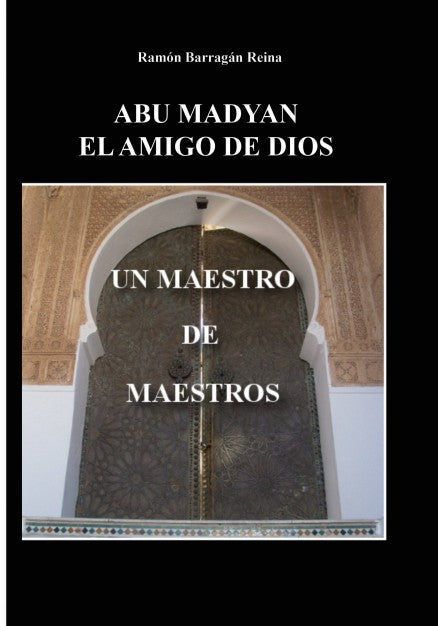 ABU MADYAN, EL AMIGO DE DIOS: UN MAESTRO DE MAESTROS