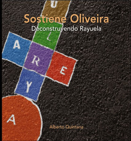 Sostiene Oliveira. Deconstruyendo Rayuela.