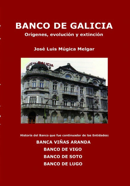 BANCO DE GALICIA, orígenes, evolución y extinción
