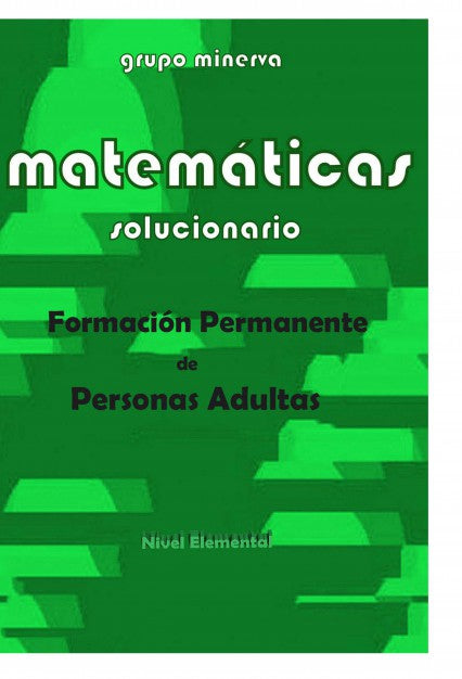 Matemáticas. Formación Permanente de Personas Adultas. SOLUCIONARIO de Nivel Elemental