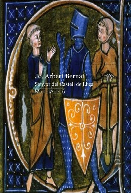 Jo, Arbert Bernat. Senyor del castell de Lliçà